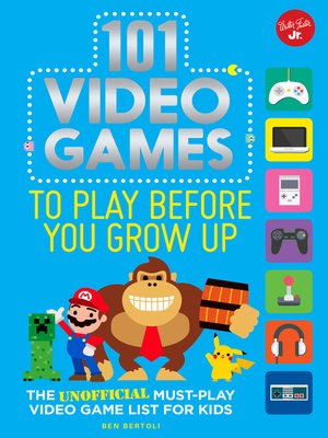 cover image of 101 Video Games to Play Before You Grow Up